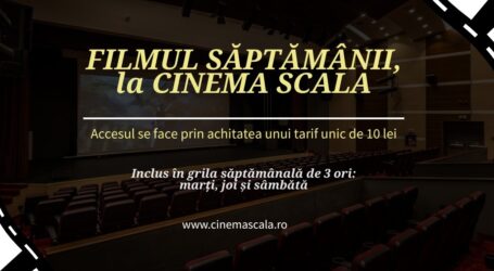 Filmul săptămânii, la Cinema Scala